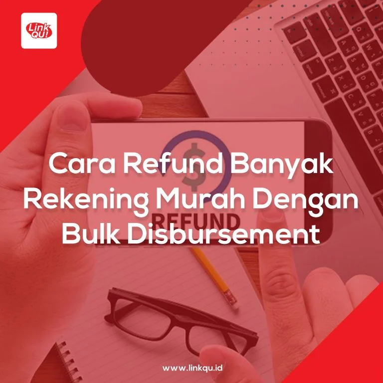 Cara Refund Banyak Rekening Murah Dengan Bulk Disbursement