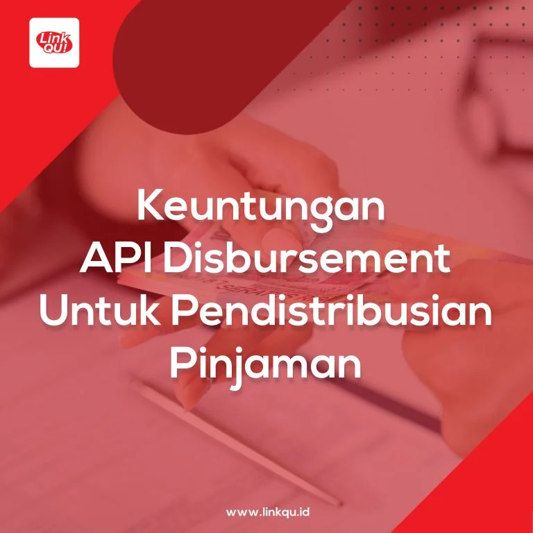 Keuntungan Menggunakan API Disbursement Untuk Pendistribusian Pinjaman