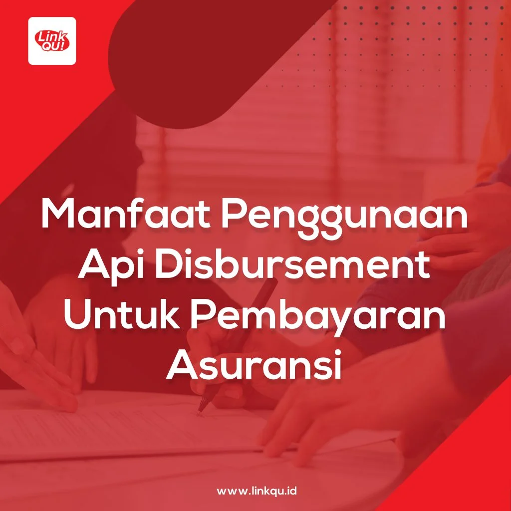 Bulk Disbursement Manfaat Penggunaan Api Disbursement Untuk Pembayaran Asuransi