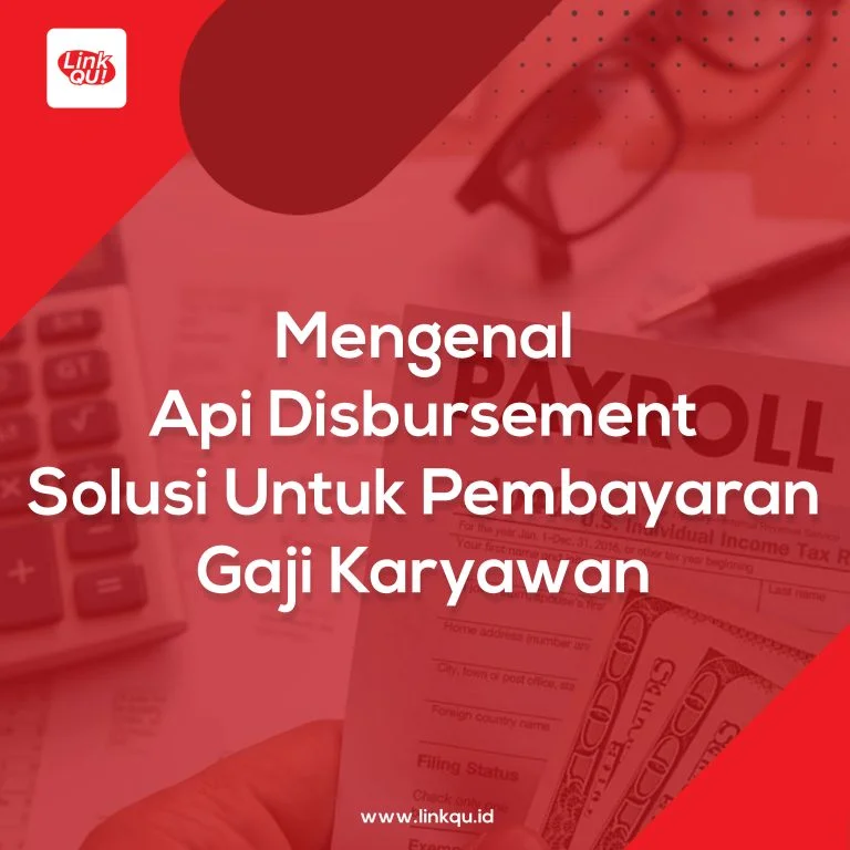 Mengenal Api Disbursement Solusi Untuk Pembayaran Gaji Karyawan