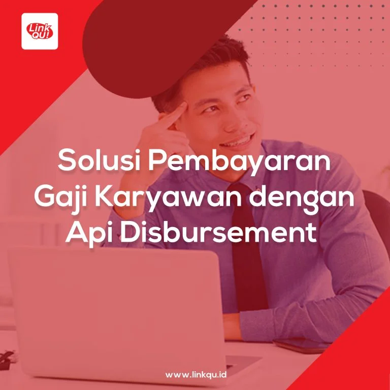 Solusi Pembayaran Gaji Karyawan dengan Api Disbursement