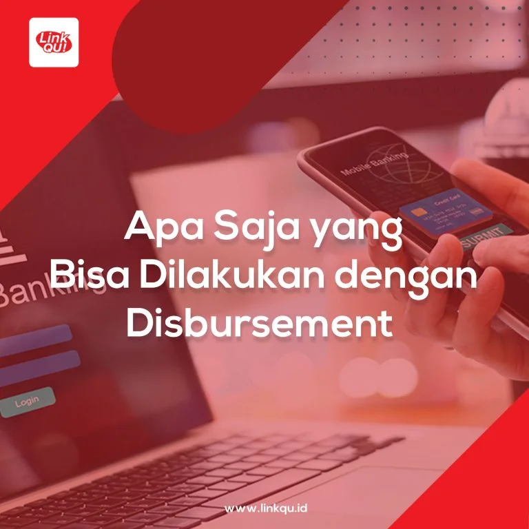 Apa Saja yang Bisa Dilakukan dengan Disbursement