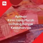 Aplikasi Kirim Uang Murah Ini Paling Banyak Kelebihannya