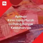 Aplikasi Kirim Uang Murah Ini Paling Banyak Kelebihannya