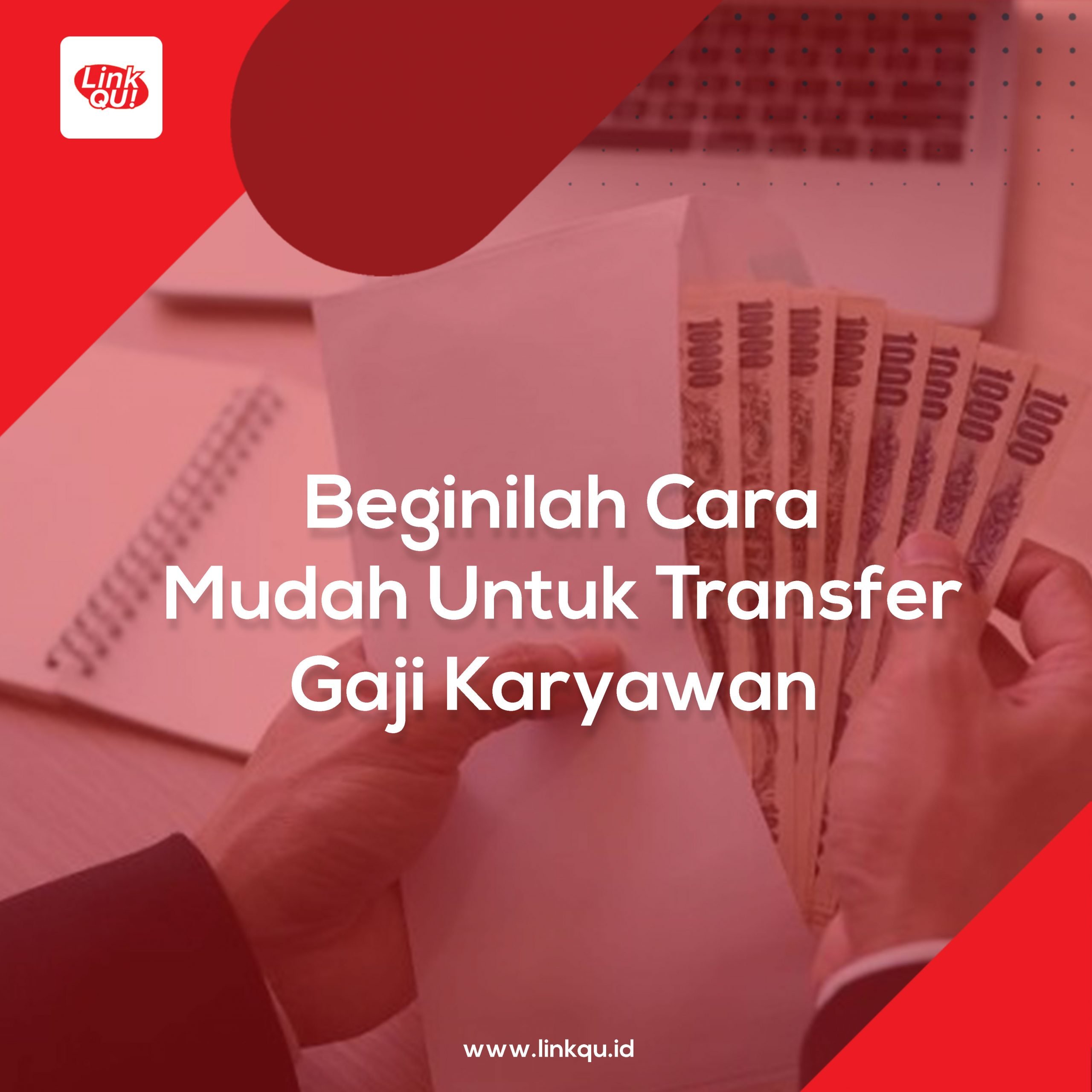 Beginilah Cara Mudah Untuk Transfer Gaji Karyawan Linkqu