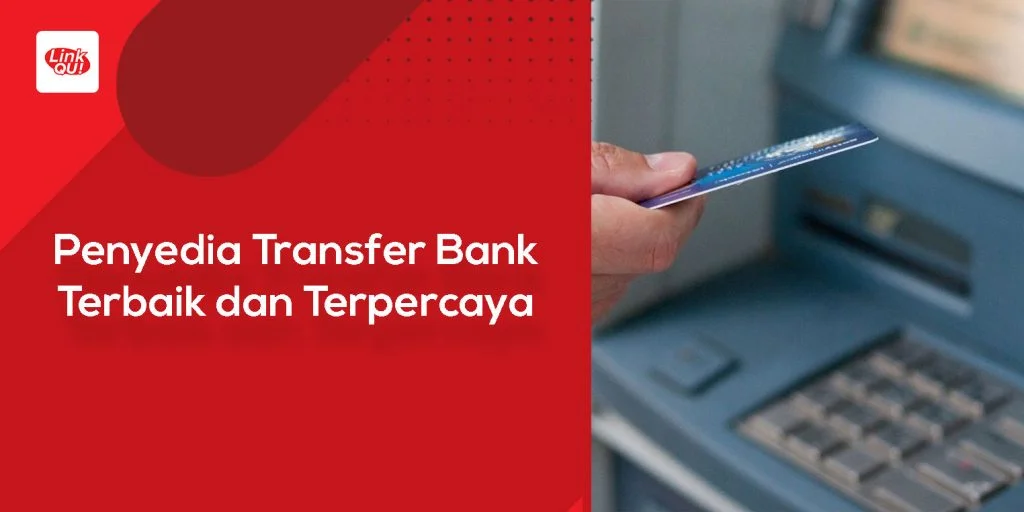 Penyedia Transfer Bank Cara Daftar LinkQu, Penyedia Transfer Bank Terbaik dan Terpercaya