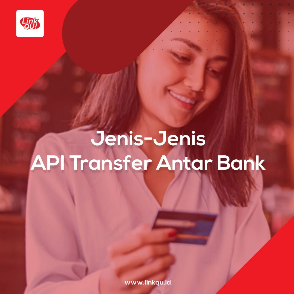 Layanan Transfer Uang Resmi di Indonesia Jenis-Jenis API Transfer Antar Bank