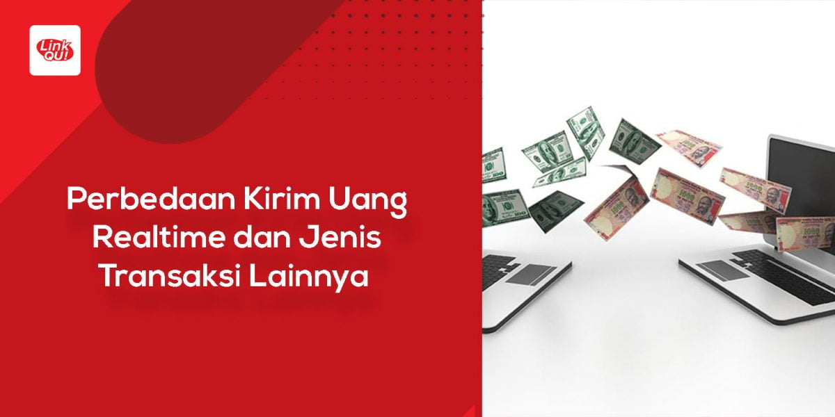 Perbedaan Kirim Uang Realtime dan Jenis Transaksi Lainnya ...