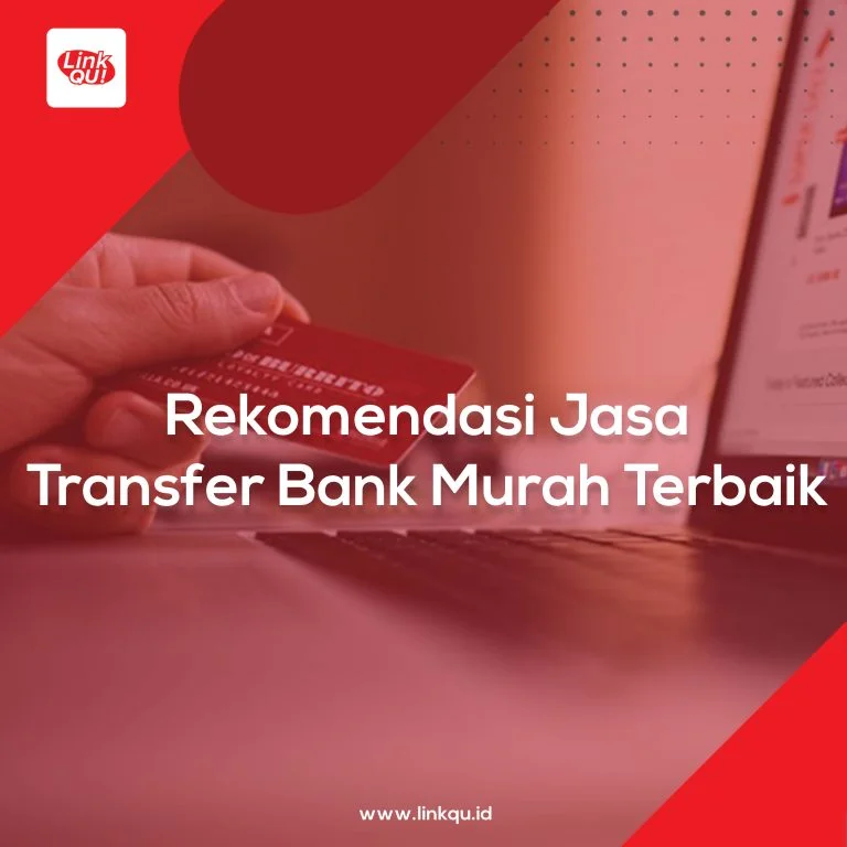 Rekomendasi Jasa Transfer Bank Murah Terbaik