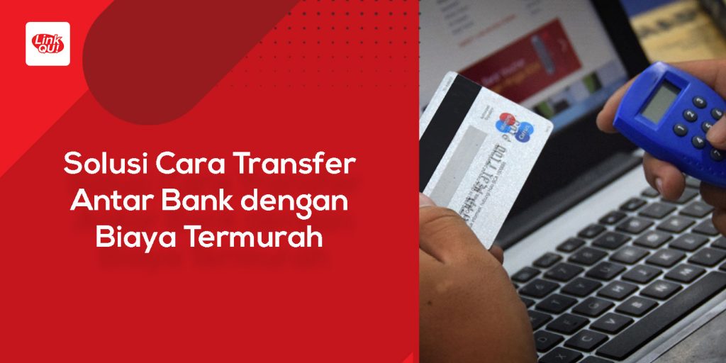 Solusi Cara Transfer Antar Bank dengan Biaya Termurah 2