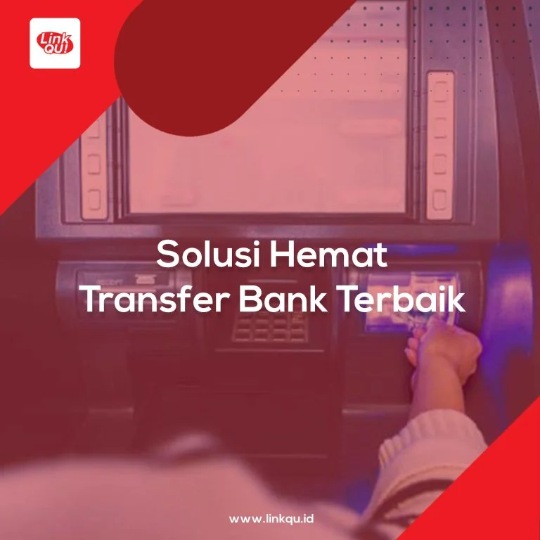 Solusi Hemat Transfer Bank Terbaik
