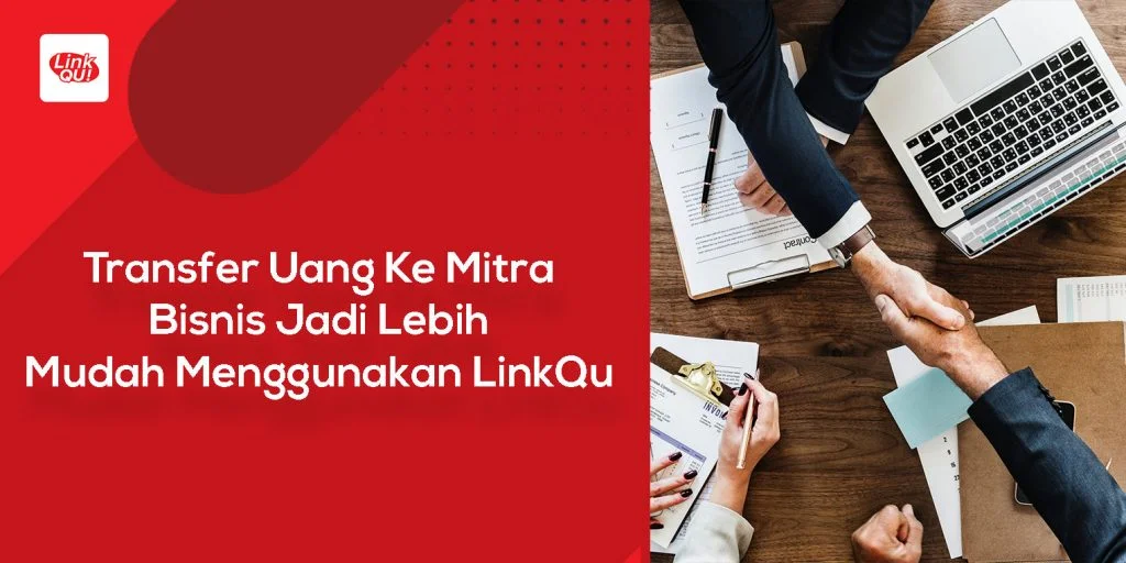 transfer uang ke mitra bisnis Transfer Uang Ke Mitra Bisnis Jadi Lebih Mudah Menggunakan LinkQu