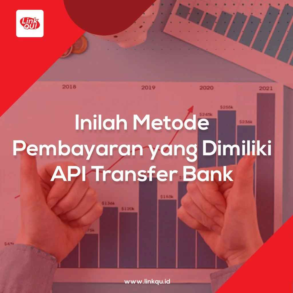 Inilah Metode Pembayaran yang Dimiliki API Transfer Bank