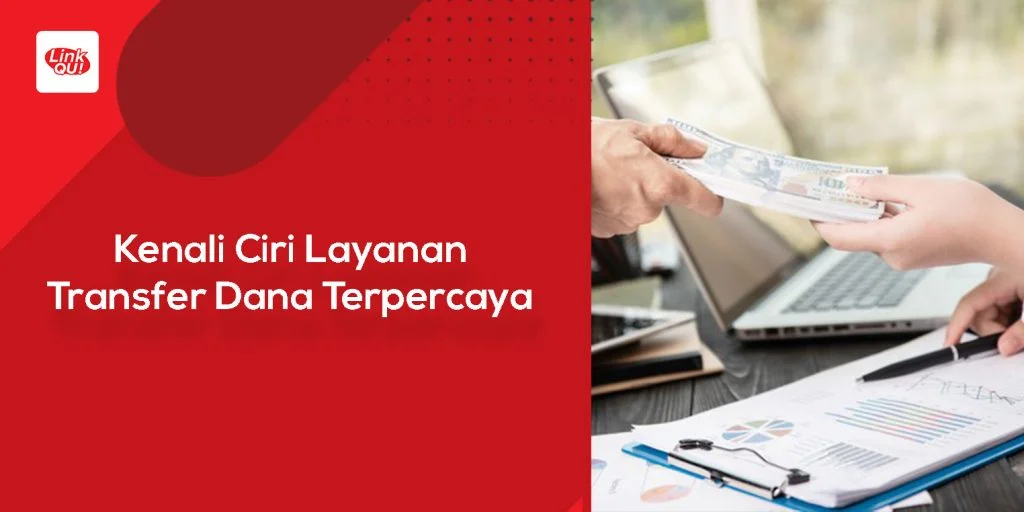 penyedia transfer dana Kenali Ciri Layanan Transfer Dana Terpercaya