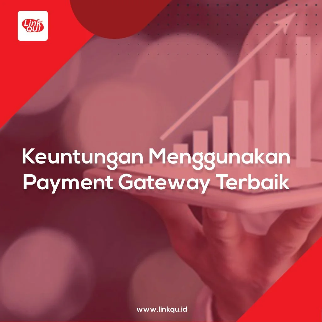 Keuntungan Menggunakan Payment Gateway Terbaik