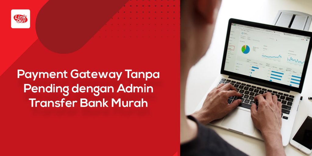 Payment Gateway Tanpa Pending dengan Admin Transfer Bank Murah