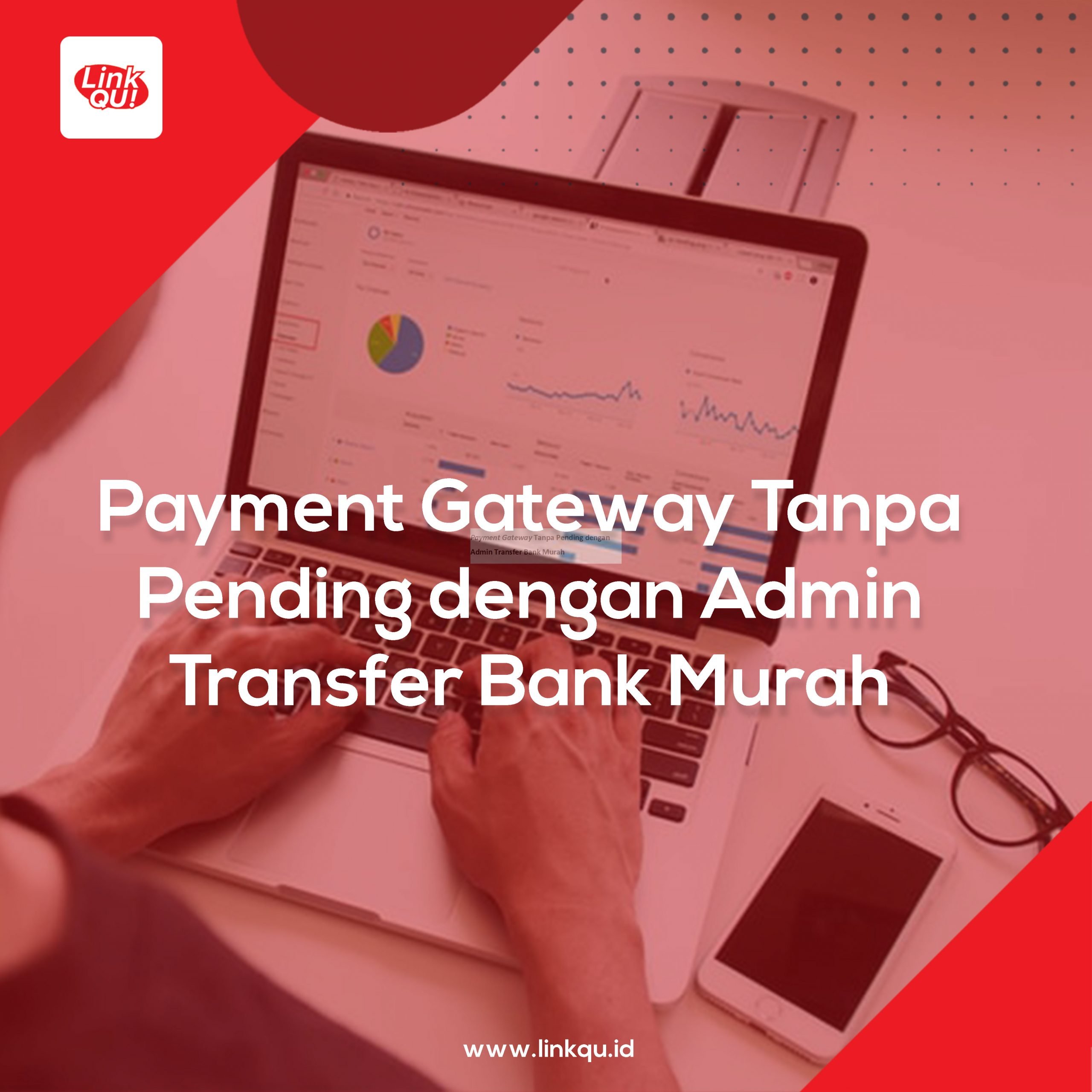 Payment Gateway Tanpa Pending dengan Admin Transfer Bank Murah