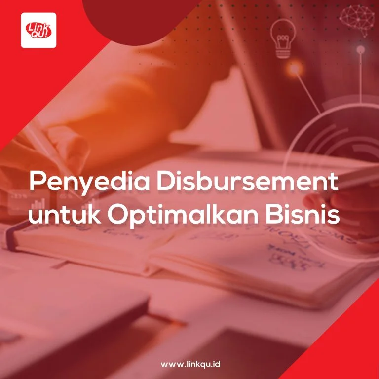 Penyedia Disbursement untuk Optimalkan Bisnis