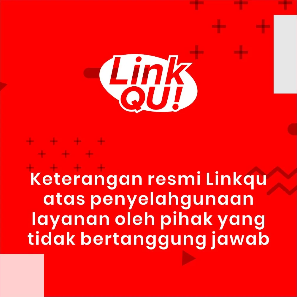 Keterangan resmi Linkqu atas penyelahgunaan layanan oleh pihak yang tidak bertanggung jawab