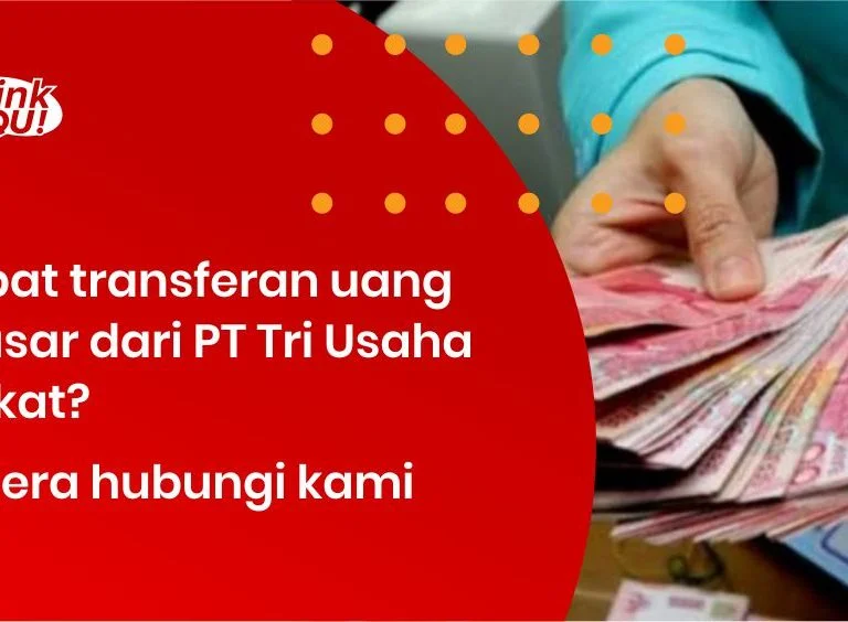 Dapat transferan uang nyasar dari PT Tri Usaha Berkat
