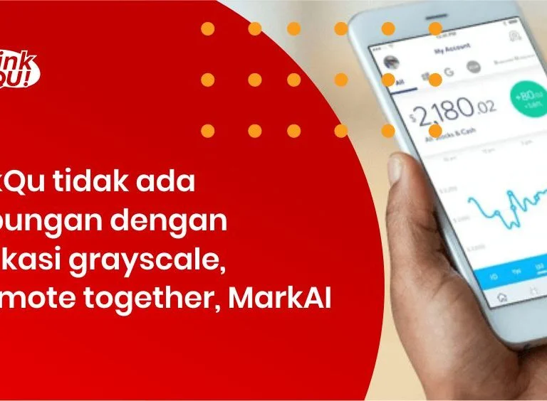 LinkQu tidak ada hubungan dengan aplikasi grayscale, promote together, MarkAI