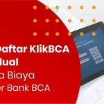 Cara Daftar KlikBCA Individual Beserta Biaya Transfer Bank BCA