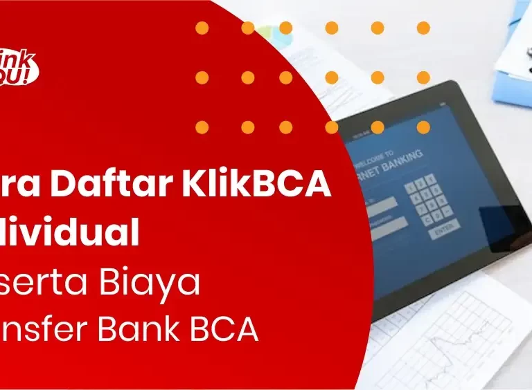 Cara Daftar KlikBCA Individual Beserta Biaya Transfer Bank BCA