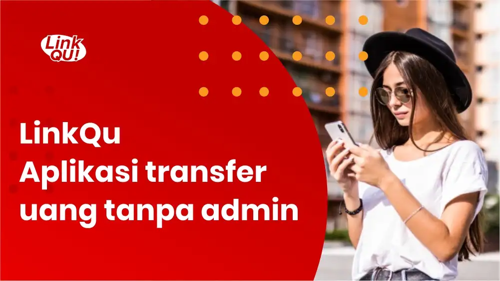 LinkQu - Aplikasi transfer uang tanpa admin