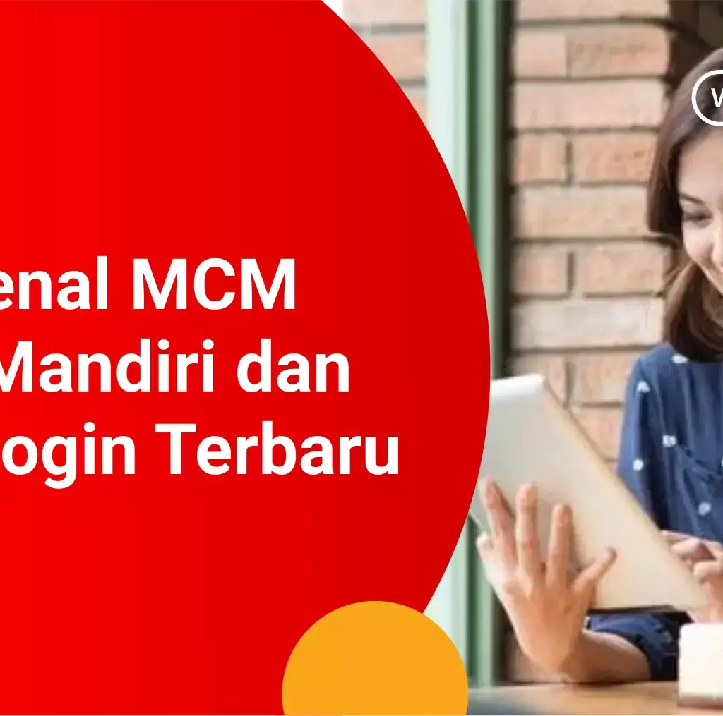 Mengenal MCM Bank Mandiri dan Cara MCM Mandiri Login