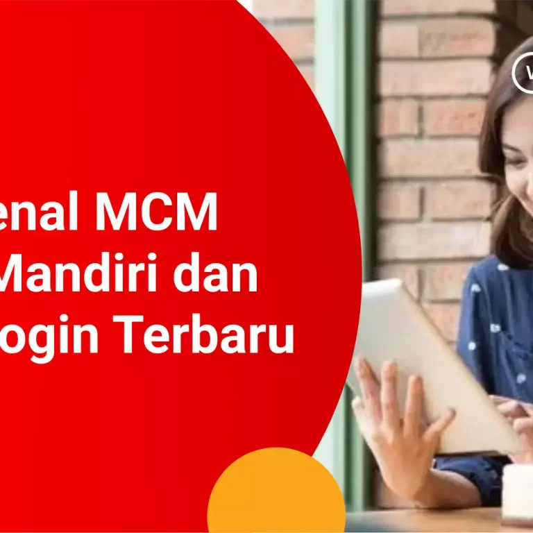 Mengenal MCM Bank Mandiri dan Cara MCM Mandiri Login