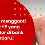 cara mengganti nomor hp yang terdaftar di bank bri