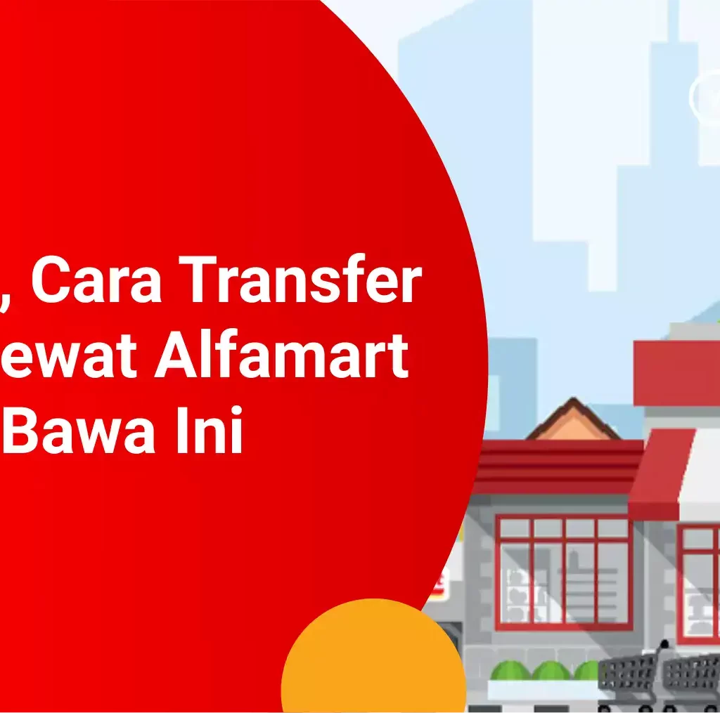 cara kirim uang lewat Alfamart Cara Transfer Uang Lewat Alfamart