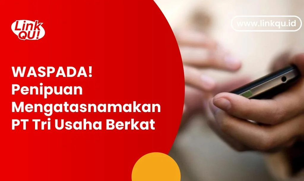waspada-peniupan-mengatasnamakan-pt-tri-usaha-berkat-linkqu
