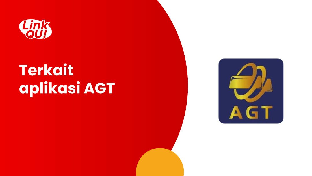 Penjelasan Terkait Aplikasi AGT | LinkQu