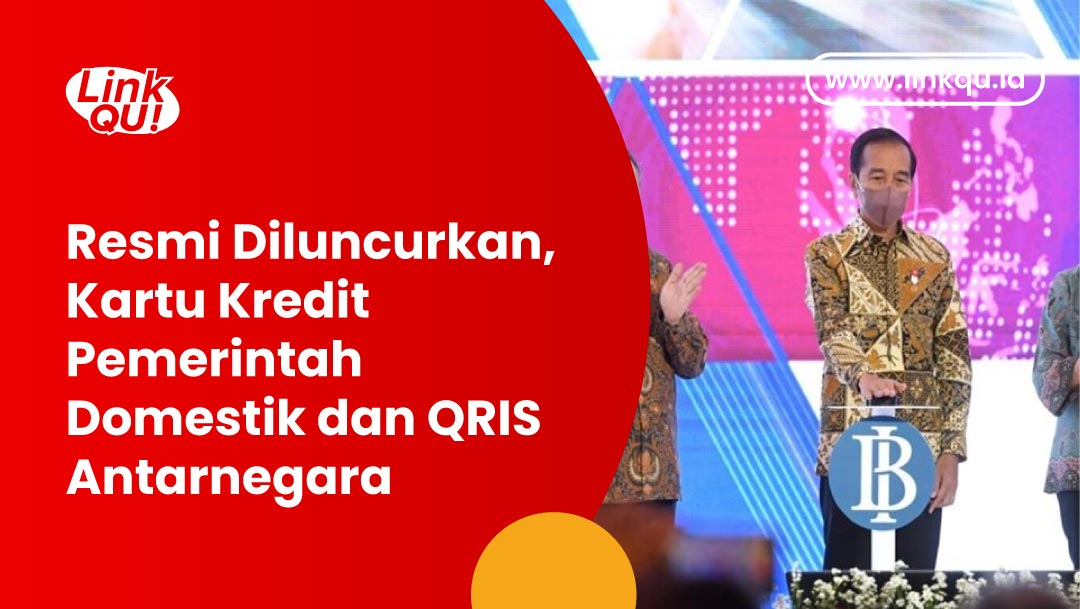 Resmi Diluncurkan, Kartu Kredit Pemerintah Domestik dan QRIS Antarnegara