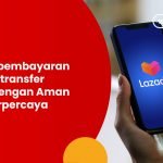 3 cara pembayaran lazada transfer bank dengan Aman dan Terpercaya