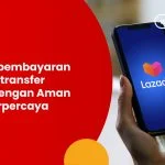3 cara pembayaran lazada transfer bank dengan Aman dan Terpercaya
