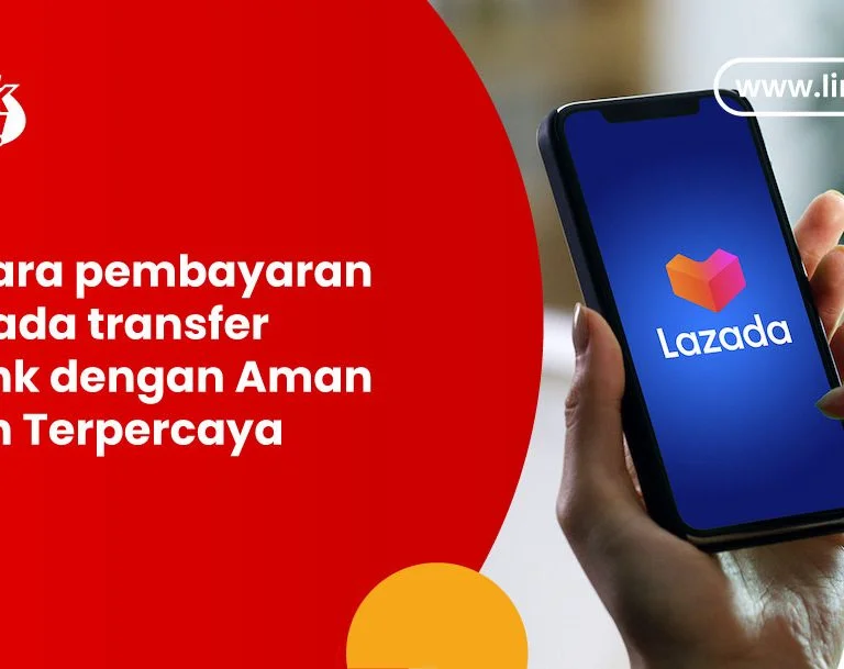 3 cara pembayaran lazada transfer bank dengan Aman dan Terpercaya