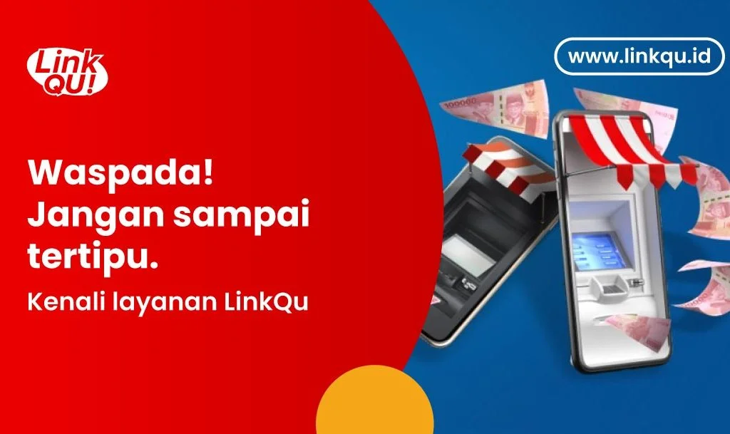 Waspada! Jangan Sampai Tertipu, Kenali Layanan LinkQu