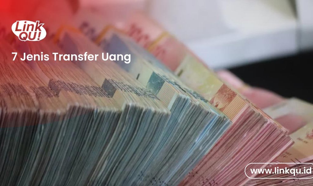Jenis-jenis transfer uang yang harus kamu ketahui