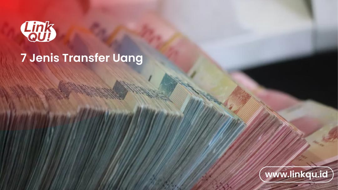 Jenis-jenis transfer uang yang harus kamu ketahui