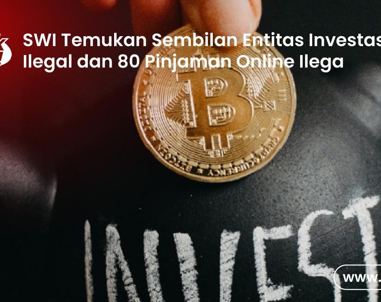 SWI Temukan Sembilan Entitas Investasi Ilegal dan 80 Pinjaman Online Ilega