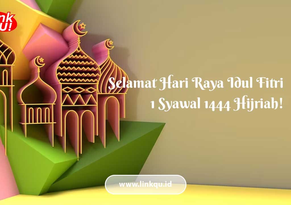 Selamat Hari Raya Idul Fitri 1 Syawal 1444 Hijriah!